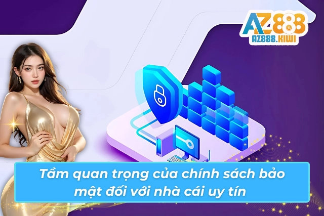 Vai trò của chính sách về bảo mật tại nhà cái uy tín 