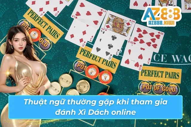 Các thuật ngữ cần nhớ khi tham gia đánh bài online 