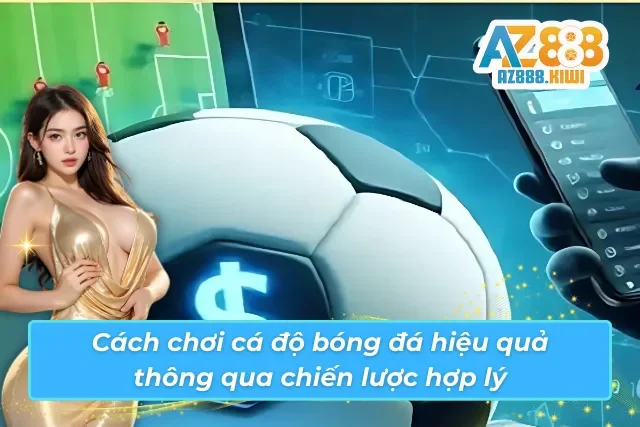 Cách chơi cá cược bóng đá đỉnh cao 