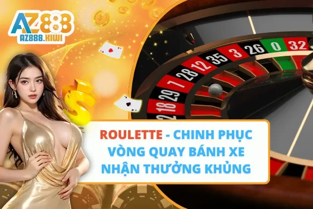 Roulette – Chinh Phục Vòng Quay Bánh Xe Nhận Thưởng Khủng