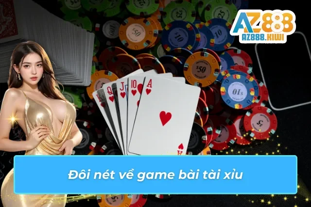 Sơ lược về game bài cá cược tại AZ888