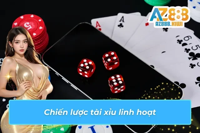 Chiến lược tài xỉu linh hoạt chỉ có tại AZ888